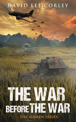 The War Before The War by Corley, David Lee