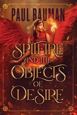 Spitfire and the Objects of Desire -- Paul Bauman, Paperback