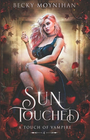 Sun Touched: A Paranormal Vampire Romance by Moynihan, Becky