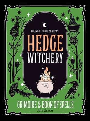 Coloring Book of Shadows: Hedge Witchery Grimoire & Book of Spells -- Amy Cesari, Hardcover