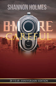 B-More Careful: 20 Year Anniversary Edition by Holmes, Shannon