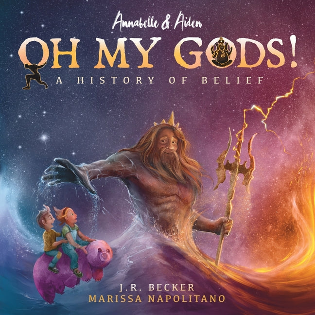 Annabelle & Aiden: OH MY GODS! A History of Belief -- J. R. Becker, Paperback