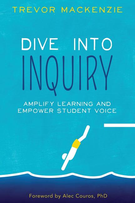 Dive into Inquiry -- Trevor MacKenzie, Paperback