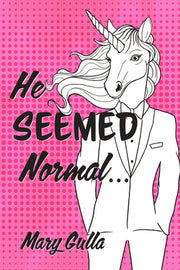 He Seemed Normal ... by Gulla, Mary