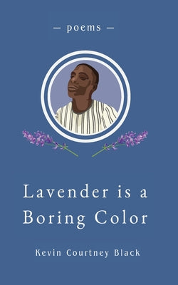 Lavender is a Boring Color -- Kevin Courtney Black, Paperback
