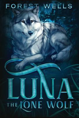Luna The Lone Wolf -- Forest Wells, Paperback