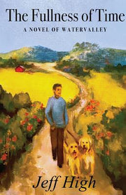 The Fullness of Time: A Novel of Watervalley by High, Jeff