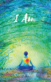 I Am by Wolff, Corey