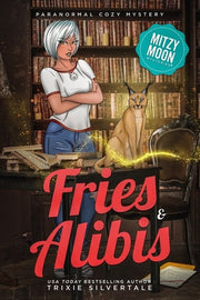 Fries and Alibis: Paranormal Cozy Mystery by Silvertale, Trixie