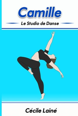 Camille: Le Studio de Danse by Nolasco, Jennifer