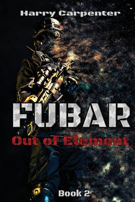Fubar: Out of Element -- Harry Carpenter, Paperback