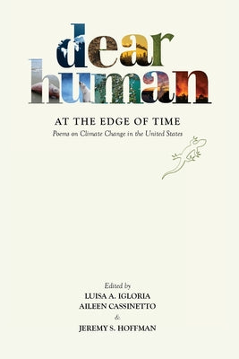 Dear Human at the Edge of Time: Poems on Climate Change in the United States -- Luisa A. Igloria, Paperback