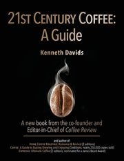 21st Century Coffee: A Guide by Davids, Kenneth