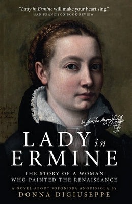 Lady in Ermine: The Story Of A Woman Who Painted The Renaissance by Digiuseppe, Donna
