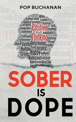 Sober is Dope: Sobriety Prayers and Affirmations for Attracting Health, Happiness, and Abundance in Recovery -- Pop Buchanan, Paperback
