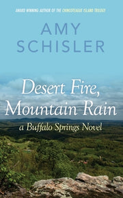Desert Fire, Mountain Rain by Schisler, Amy