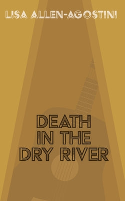 Death in the Dry River -- Lisa Allen-Agostini, Paperback
