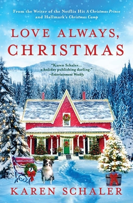 Love Always, Christmas: A feel-good Christmas romance from writer of Netflix's A Christmas Prince -- Karen Schaler, Paperback
