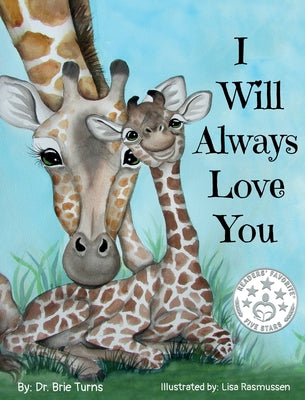 I Will Always Love You: Keepsake Gift Book for Mother and New Baby -- Brie Turns, Hardcover