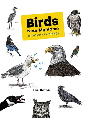 Birds Near My Home in the City by the Sea by Kothe, Lori