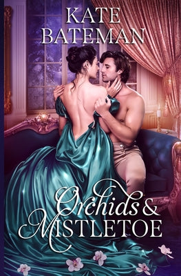 Orchids and Mistletoe by Bateman, Kate