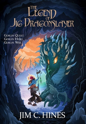 The Legend of Jig Dragonslayer -- Jim C. Hines, Hardcover