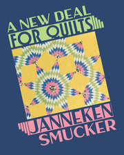 A New Deal for Quilts by Smucker, Janneken