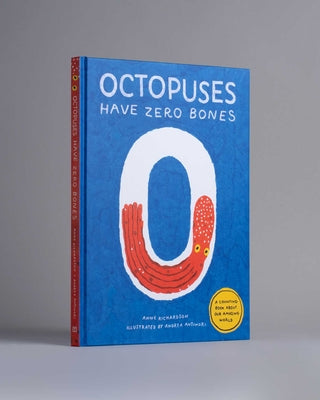 Octopuses Have Zero Bones: A Counting Book about Our Amazing World (Math for Curious Kids, Illustrated Science for Kids) by Richardson, Anne