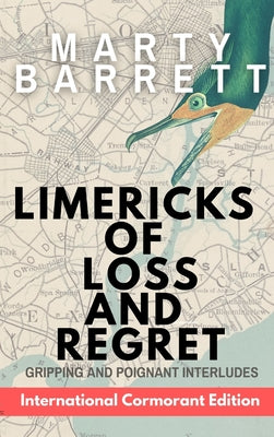 Limericks of Loss And Regret: Gripping And Poignant Interludes by Barrett, Marty