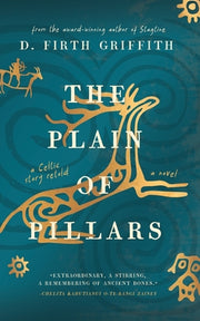 The Plain of Pillars: A Celtic Story Retold by Griffith, Daniel Firth