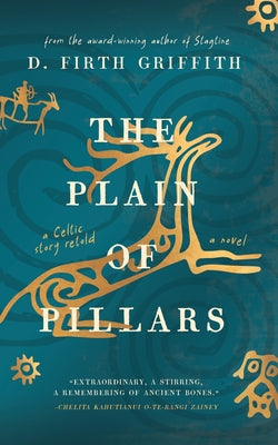 The Plain of Pillars: A Celtic Story Retold by Griffith, Daniel Firth