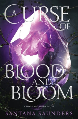 A Curse of Blood and Bloom -- Santana Saunders, Paperback