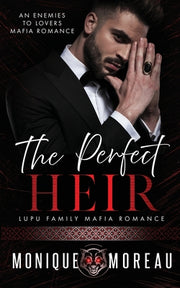 The Perfect Heir: An Enemies to Lovers Mafia Romance by Moreau, Monique