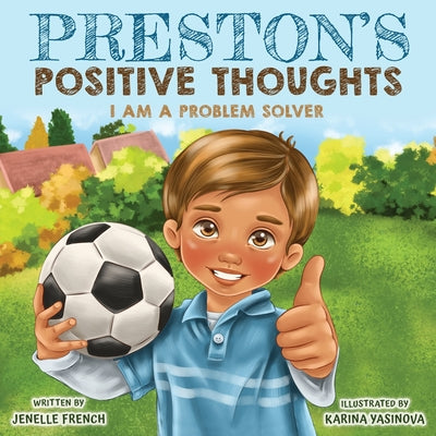 Preston's Positive Thoughts: I Am a Problem Solver Series by French, Jenelle