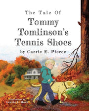 The Tale of Tommy Tomlinson's Tennis Shoes by Pierce, Carrie E.