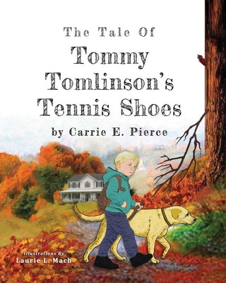 The Tale of Tommy Tomlinson's Tennis Shoes by Pierce, Carrie E.