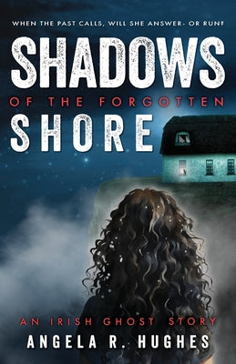 Shadows of the Forgotten Shore by Hughes, Angela