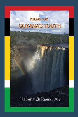 Poems for Guyana's Youth -- Haimnauth Ramkirath, Paperback