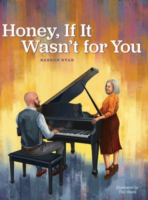 Honey, If It Wasn't for You -- Barron Ryan, Hardcover