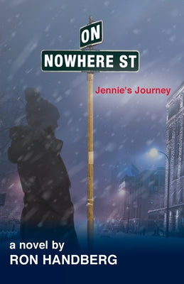 On Nowhere St.: Jennie's Journey -- Ron Handberg, Paperback