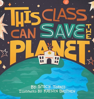 This Class Can Save the Planet -- Stacy Tornio, Hardcover