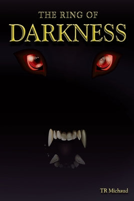 The Ring of Darkness by Michaud, Taylor R.