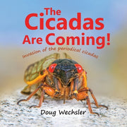 The Cicadas Are Coming!: Invasion of the Periodical Cicadas! by Wechsler, Doug