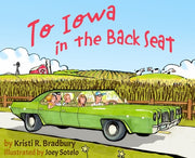 To Iowa in the Back Seat by Bradbury, Kristi R.