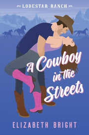 A Cowboy in the Streets by Bright, Elizabeth