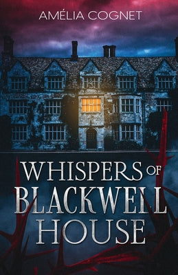 Whispers of Blackwell House by Cognet, Amélia