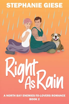 Right as Rain: A North Bay Enemies-to-Lovers Romance by Giese, Stephanie