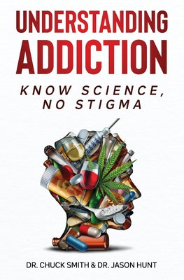 Understanding Addiction: Know Science, No Stigma -- Charles Smith, Paperback