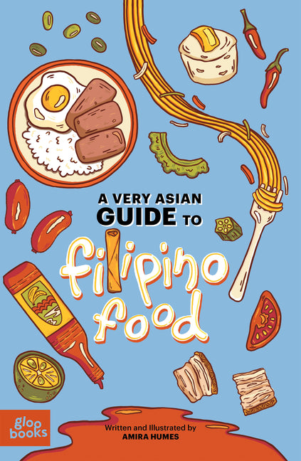 A Very Asian Guide to Filipino Food -- Amira Humes, Hardcover