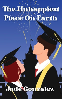 The Unhappiest Place On Earth: Can one day change everything? by Gonzalez, Jade